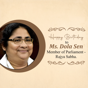 Birthday greeting for Ms. Dola Sen, Member of Parliament - Rajya Sabha