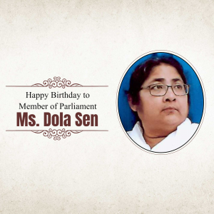 Portrait of Ms. Dola Sen, Member of Parliament, with birthday greetings.