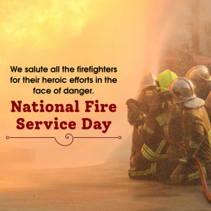 Firefighters in uniform with text 'We salute all the firefighters for their heroic efforts in the face of danger. National Fire Service Day'