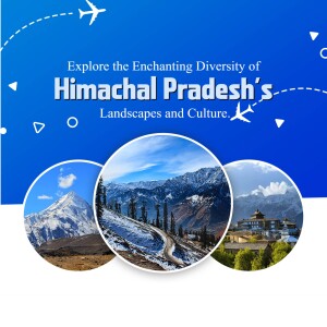 Promotional image for Himachal Pradesh tourism showcasing landscapes and culture.