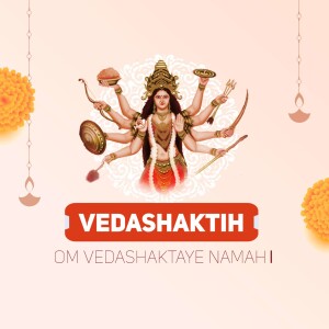 Image of Goddess Durga with multiple arms holding weapons and blessings, with the text 'Vedashakti' and 'Om Vedashaktaye Namahi'.