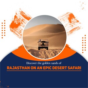 Jeep driving through the golden sands of the Rajasthan desert