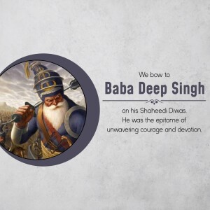 Portrait of Baba Deep Singh Ji with text commemorating his Shaheedi Diwas