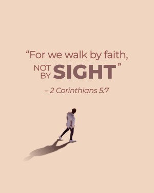 Image with a quote from 2 Corinthians 5:7 and a person walking towards a shadow.