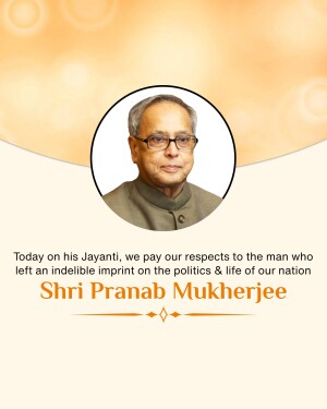 Pranab Mukherjee Jayanti Wishes Images, Poster, Banner and Status Free Download 63 Pranab Mukherjee Jayanti Wishes Images, Poster, Banner and Status Photos
