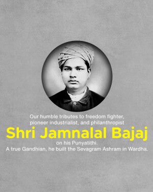 Black and white portrait of Shri Jamnalal Bajaj with text honoring his legacy.