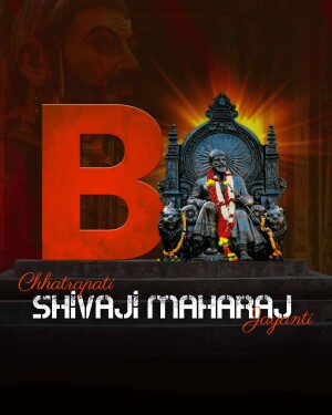 Poster commemorating Chhatrapati Shivaji Maharaj Jayanti with a large 'B' and an image of Shivaji Maharaj.
