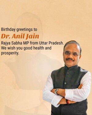 Portrait of Dr. Anil Jain, Rajya Sabha MP from Uttar Pradesh, with birthday wishes.