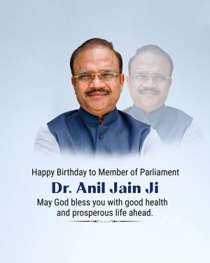 Portrait of Dr. Anil Jain, Member of Parliament, with birthday greetings.