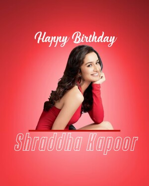 Shraddha Kapoor birthday greeting image
