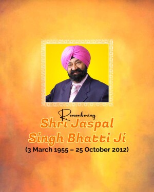 Portrait of Jaspal Singh Bhatti with remembrance text