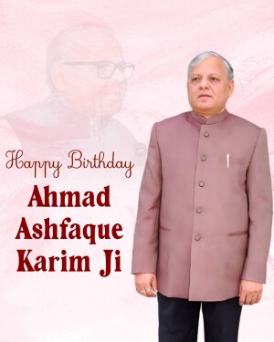 Portrait of Ahmad Ashfaque Karim Ji with a birthday greeting