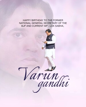 Birthday greeting for Varun Gandhi, former National General Secretary of BJP and current MP - Lok Sabha.