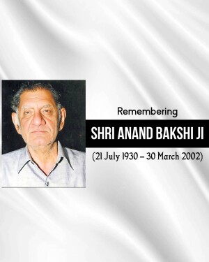 Portrait of Shri Anand Bakshi Ji with dates of birth and death