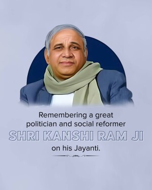 Portrait of Shri Kanshi Ram Ji with text commemorating his Jayanti