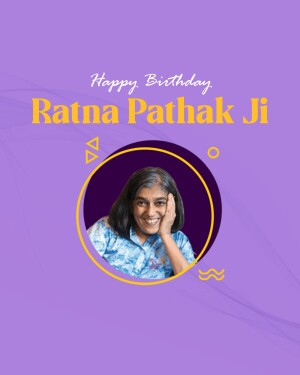 Birthday greeting for Ratna Pathak Ji