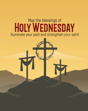 Image depicting the three crosses on a hill with the text 'May the blessings of Holy Wednesday illuminate your path and strengthen your spirit'.