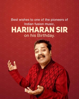 Image of Hariharan, a pioneer of Indian fusion music, with a birthday wish.