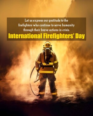 Firefighter standing in front of flames with text honoring International Firefighters' Day