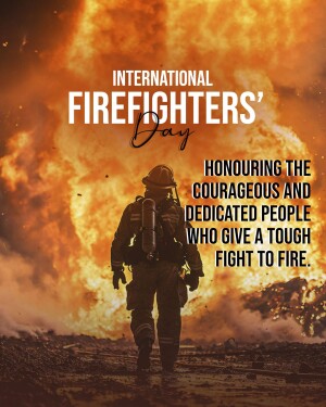 A firefighter silhouetted against a fiery background with text honoring International Firefighters' Day.