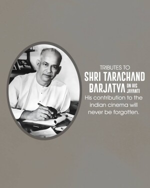 Black and white portrait of Shri Tarachand Barjatya with text commemorating his Jayanti.