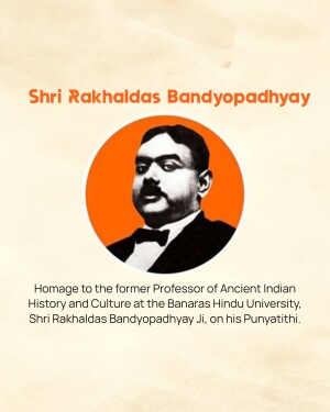 Portrait of Shri Rakhaldas Bandyopadhyay with text honoring his legacy