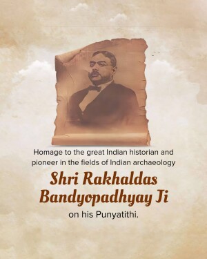 Portrait of Shri Rakhaldas Bandyopadhyay with text honoring his legacy