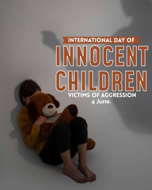 A young child hugging a teddy bear with text commemorating the International Day of Innocent Children Victims of Aggression.