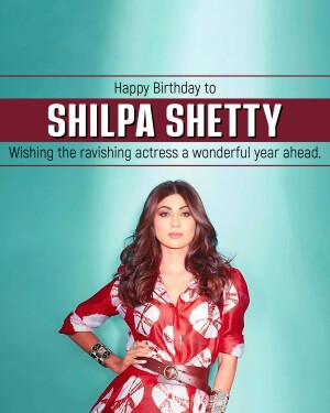 Birthday greeting for Shilpa Shetty, featuring her portrait.