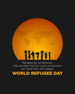 Silhouette of refugees against a world map and orange sun, with text promoting respect for refugees.