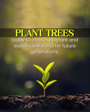 A small plant growing from soil with text promoting tree planting for future generations.