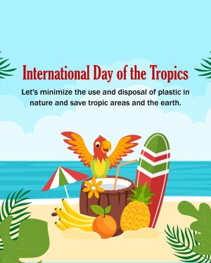 Illustration promoting International Day of the Tropics with a parrot, beach items, and a message about reducing plastic use.