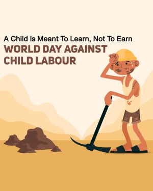 Illustration of a child laborer with a shovel, promoting the message 'A Child Is Meant To Learn, Not To Earn'.