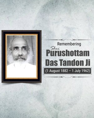 Portrait of Shri Purushottam Das Tandon Ji with dates of birth and death