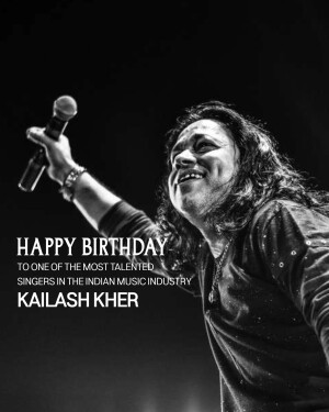 Black and white portrait of Kailash Kher singing into a microphone with birthday text overlay.