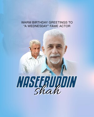 Birthday greeting for actor Naseeruddin Shah