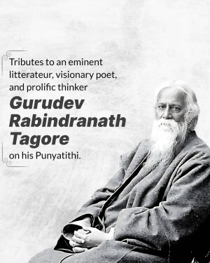 Black and white portrait of Rabindranath Tagore with text honoring him.
