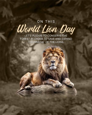 A majestic lion resting in a forest with text celebrating World Lion Day and a call to conserve their habitat.