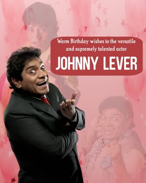 Birthday greeting for actor Johnny Lever with multiple images of him.