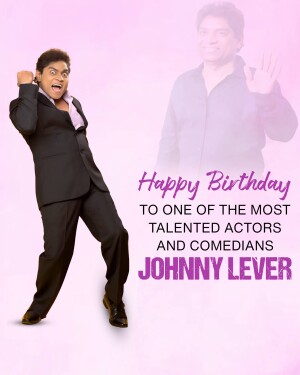 Birthday greeting for Johnny Lever, a famous Indian actor and comedian.