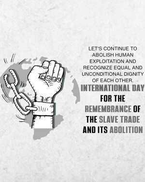 Illustration of a hand breaking chains with text advocating for the abolition of human exploitation and remembrance of the slave trade.