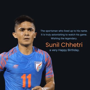 Sunil Chhetri, Indian Football Team Captain, Birthday Greeting