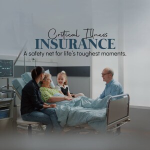 Family visiting a patient in a hospital bed with text overlay 'Critical Illness Insurance - A safety net for life's toughest moments.'
