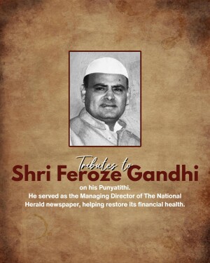 Portrait of Shri Feroze Gandhi with text tribute