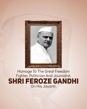 Black and white portrait of Shri Feroze Gandhi in a frame with text commemorating his birth anniversary.
