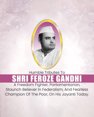 Portrait of Shri Feroze Gandhi with tribute text