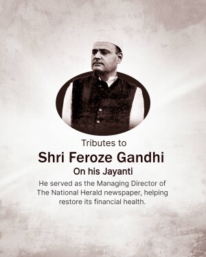 Portrait of Feroze Gandhi with text commemorating his birth anniversary
