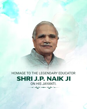 Portrait of Shri J.P. Naik Ji with text commemorating his Jayanti