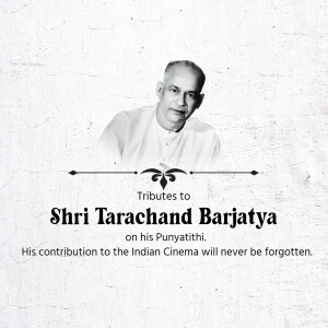 Black and white portrait of Shri Tarachand Barjatya with a tribute message.