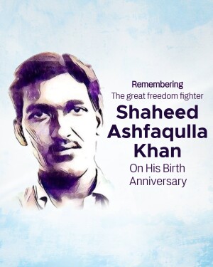 Portrait of Shaheed Ashfaqualla Khan with text commemorating his birthday